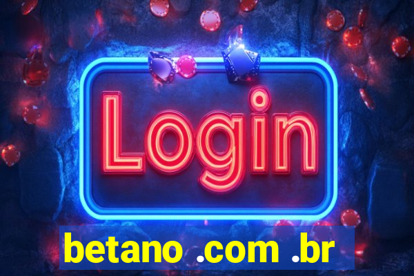 betano .com .br